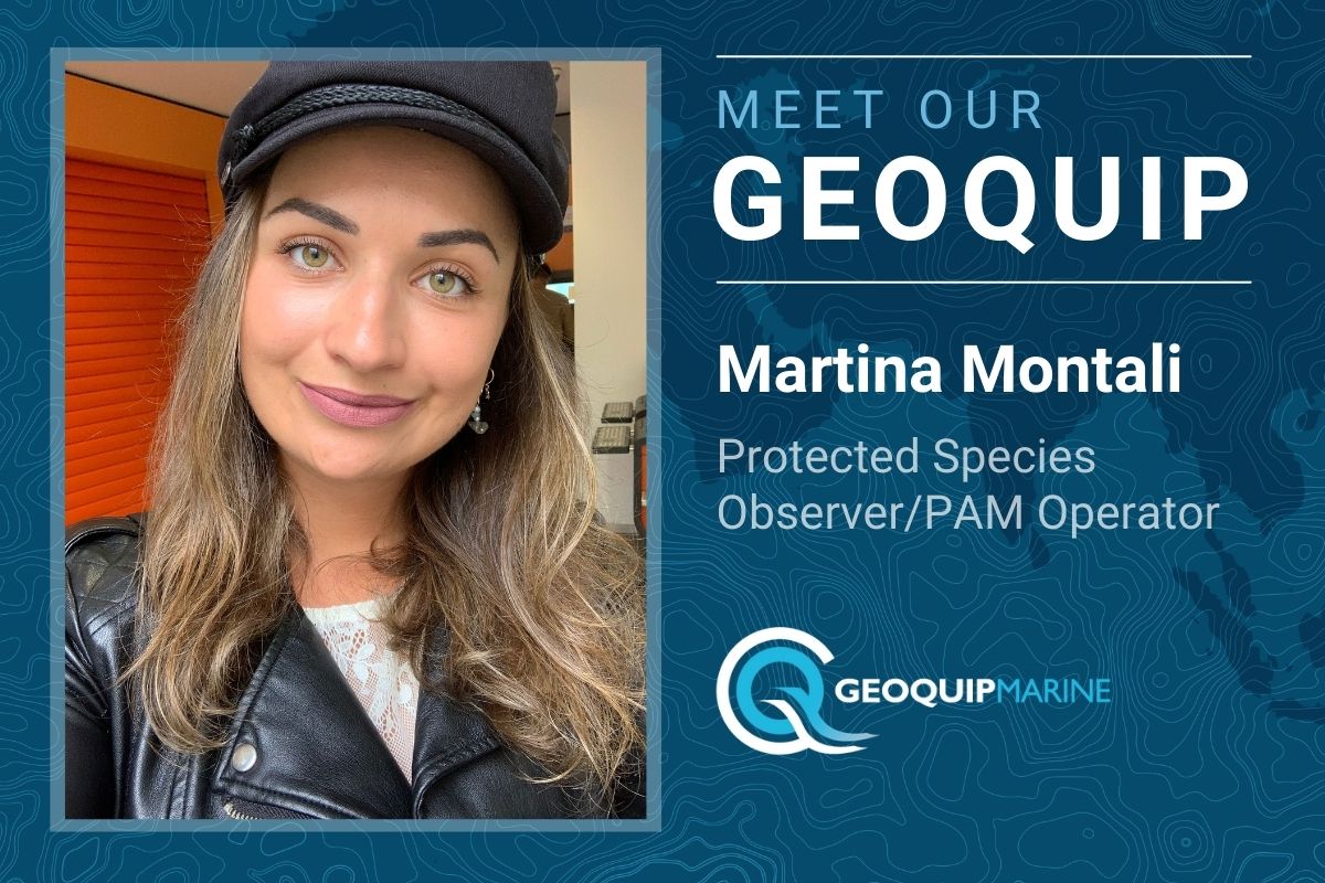 Geoquip Marine | Meet Our Geoquip: Martina Montali, Protected Species Observer/PAM Operator